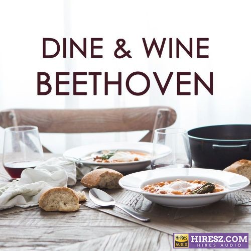 餐厅古典音乐 VA – Dine & Wine Beethoven 佳肴 美酒 贝多芬 (2020) FLAC-hiresz.com