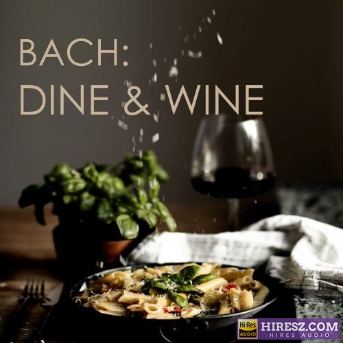餐厅古典音乐 VA -Dine & Wine Bach 佳肴 美酒 巴赫 (2020) FLAC-hiresz.com