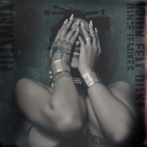 Work (feat. Drake) [Remixes] – Rihanna-hiresz.com