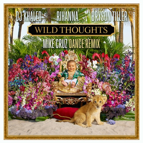 Wild Thoughts (feat. Rihanna & Bryson Tiller) [Mike Cruz Dance Remix] – Single – DJ Khaled-hiresz.com