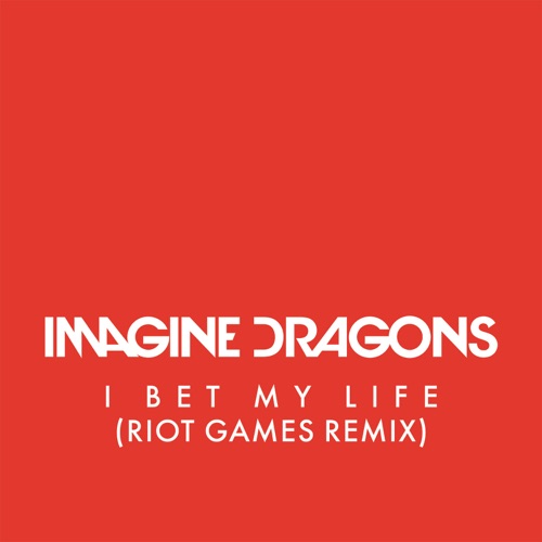 I Bet My Life (Riot Games Remix) – Single – Imagine Dragons-hiresz.com