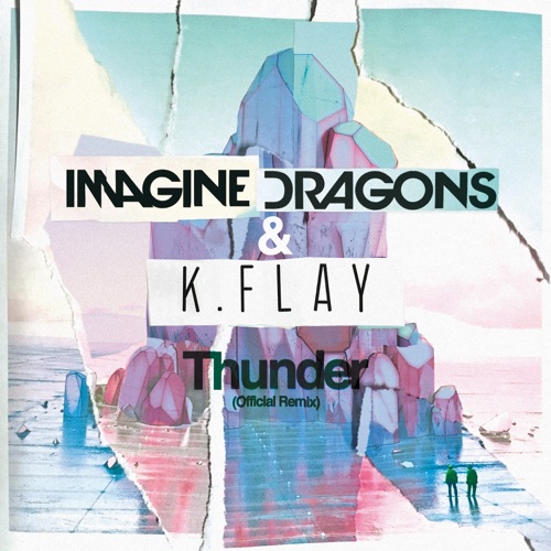 Thunder (Official Remix) – Single – Imagine Dragons & K.Flay-hiresz.com