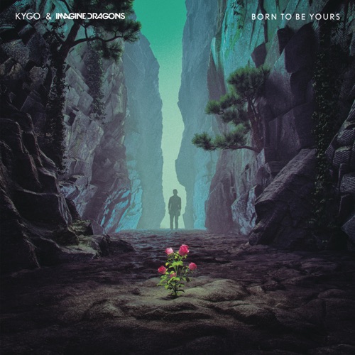 Born to Be Yours – Single – Kygo & Imagine Dragons-hiresz.com