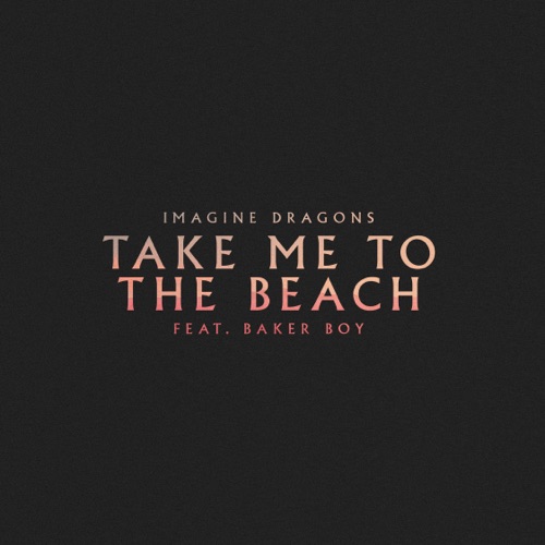 Take Me to the Beach (feat. Baker Boy) – Single – Imagine Dragons-hiresz.com