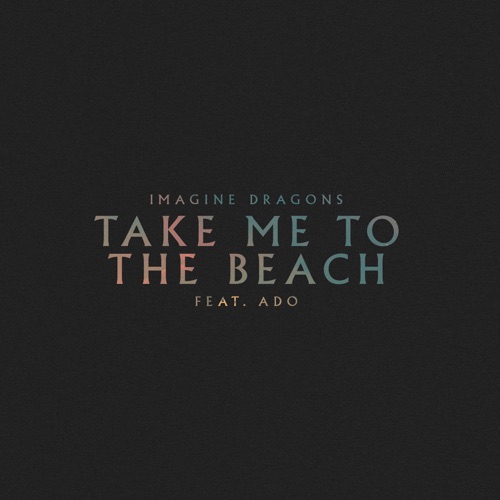 Take Me to the Beach (feat. Ado) – Single – Imagine Dragons-hiresz.com