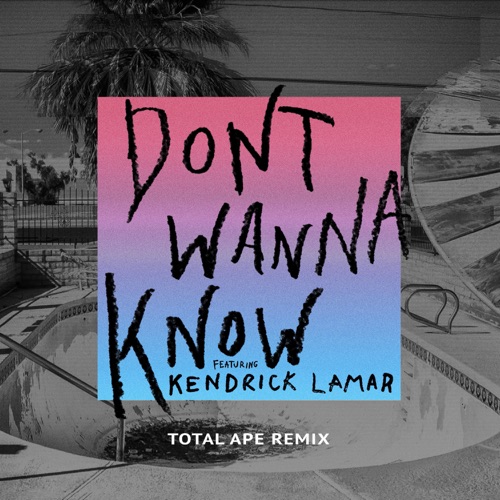 Don’t Wanna Know (feat. Kendrick Lamar) [Total Ape Remix] – Single – Maroon 5-hiresz.com