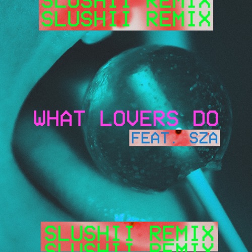 What Lovers Do (feat. SZA) [Slushii Remix] – Single – Maroon 5-hiresz.com