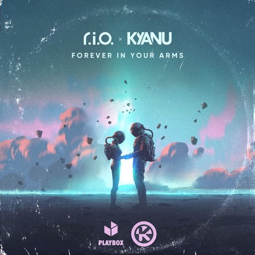 Forever in Your Arms – Single – R.I.O. & KYANU-hiresz.com