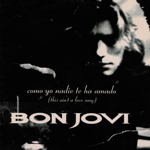 Como Yo Nadie Te Ha Amado (This Ain’t A Love Song) – Single – Bon Jovi-hiresz.com