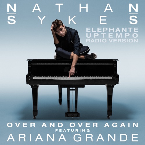Over and Over Again (feat. Ariana Grande) [Elephante Uptempo Radio Version] – Single – Nathan Sykes-hiresz.com