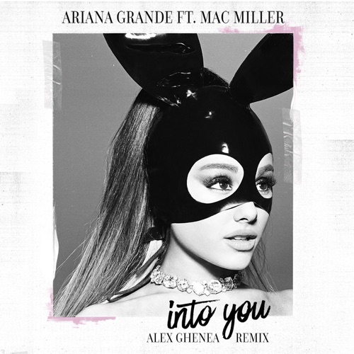 Into You (feat. MAC MILLER) [Alex Ghenea Remix] – Single – Ariana Grande-hiresz.com