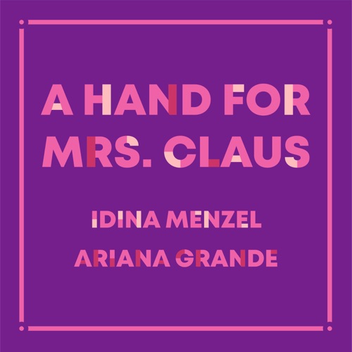 A Hand for Mrs. Claus – Single – Idina Menzel & Ariana Grande-hiresz.com