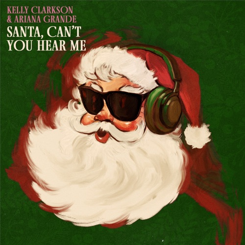 Santa, Can’t You Hear Me – Single – Kelly Clarkson & Ariana Grande-hiresz.com