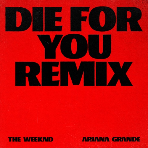 Die For You (Remix) – Single – The Weeknd & Ariana Grande-hiresz.com