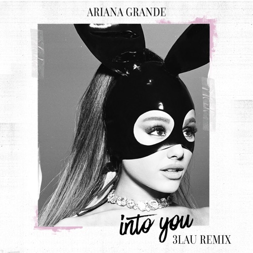 Into You (3LAU Remix) – Single – Ariana Grande-hiresz.com