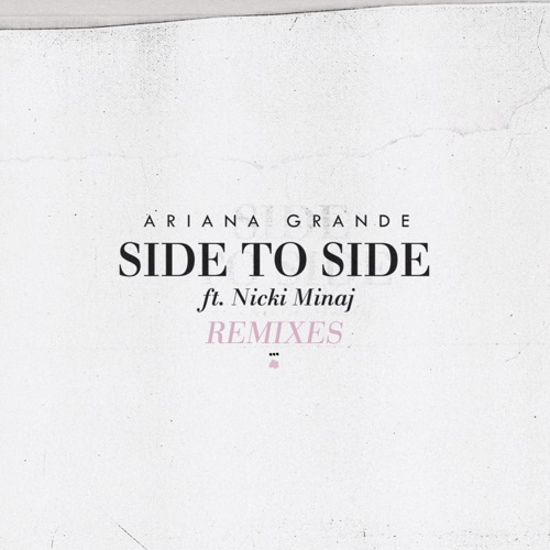 Side to Side (feat. Nicki Minaj) [Remixes] – Single – Ariana Grande-hiresz.com