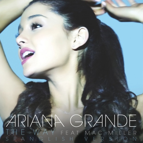 The Way (feat. Mac Miller) [Spanglish Version] – Single – Ariana Grande-hiresz.com