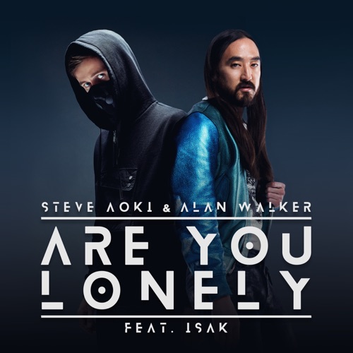 Are You Lonely (feat. Isak) – Single – Steve Aoki & Alan Walker-hiresz.com
