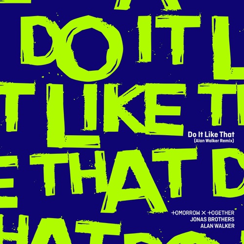 Do It Like That (Alan Walker Remix) – Single – TOMORROW X TOGETHER, Jonas Brothers & Alan Walker-hiresz.com