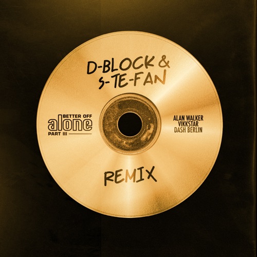 Better Off (Alone, Pt. III) [feat. Vikkstar] [D-Block & S-te-Fan Remix] – Single – Alan Walker & Dash Berlin-hiresz.com