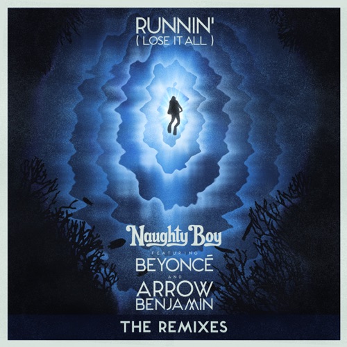 Runnin’ (Lose It All) [feat. Beyoncé & Arrow Benjamin] [The Remixes] – Single – Naughty Boy-hiresz.com