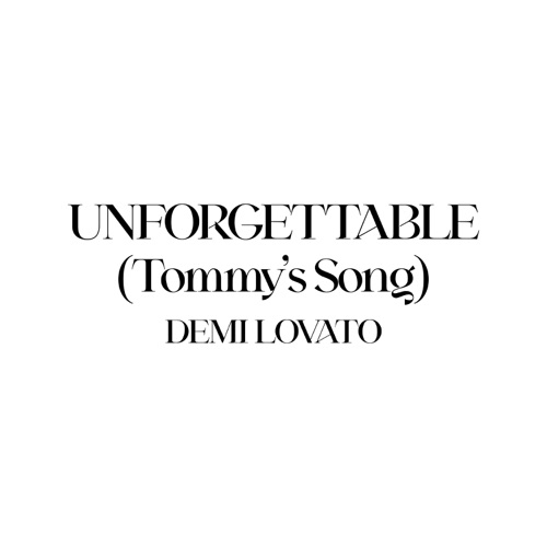 Unforgettable (Tommy’s Song) – Single – Demi Lovato-hiresz.com