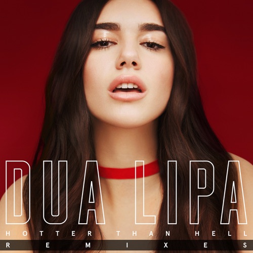 Hotter Than Hell (Remixes) – Dua Lipa-hiresz.com