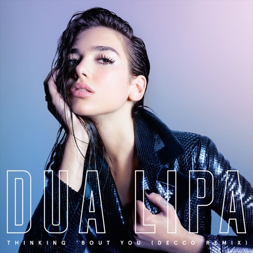 Thinking ‘Bout You (DECCO Remix) – Single – Dua Lipa-hiresz.com