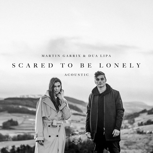 Scared to Be Lonely (Acoustic Version) - Single - Martin Garrix & Dua Lipa-无损音乐下载