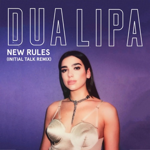 New Rules (Initial Talk Remix) – Single – Dua Lipa-hiresz.com