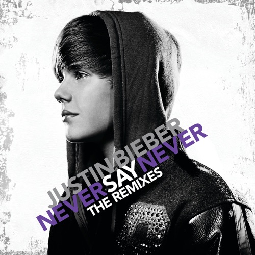 Never Say Never (The Remixes) – EP – Justin Bieber-hiresz.com