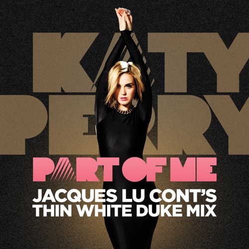 Part of Me (Jacques Lu Cont’s Thin White Duke Mix) – Single – Katy Perry-hiresz.com