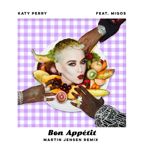 Bon Appétit (feat. Migos) [Martin Jensen Remix] – Single – Katy Perry-hiresz.com