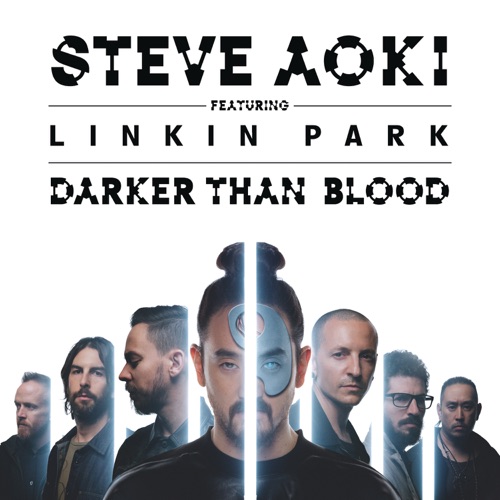 Darker Than Blood (feat. LINKIN PARK) – Single – Steve Aoki-hiresz.com