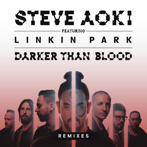 Darker Than Blood (Remixes) [feat. LINKIN PARK] – EP – Steve Aoki-hiresz.com