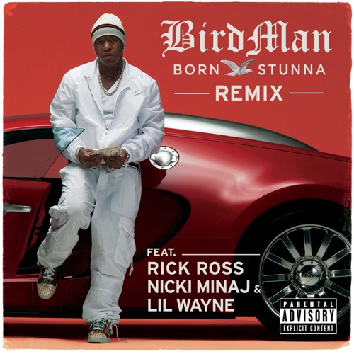 Born Stunna (Remix) [feat. Rick Ross, Nicki Minaj, Lil Wayne] – Single – Birdman-hiresz.com