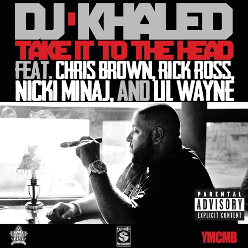 Take It to the Head (feat. Chris Brown, Rick Ross, Nicki Minaj & Lil Wayne) – Single – DJ Khaled-hiresz.com