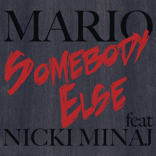 Somebody Else (feat. Nicki Minaj) – Single – Mario-hiresz.com