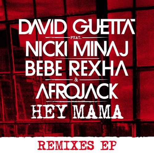 Hey Mama (feat. Nicki Minaj, Bebe Rexha & Afrojack) [Remixes] – EP – David Guetta-hiresz.com