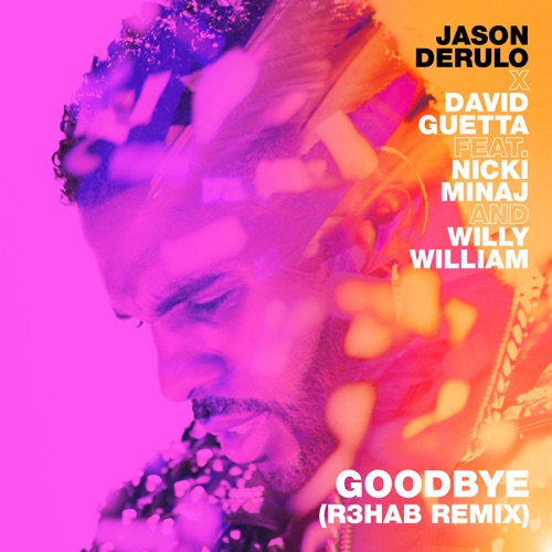 Goodbye (feat. Nicki Minaj & Willy William) [R3HAB Remix] – Single – Jason Derulo & David Guetta-hiresz.com