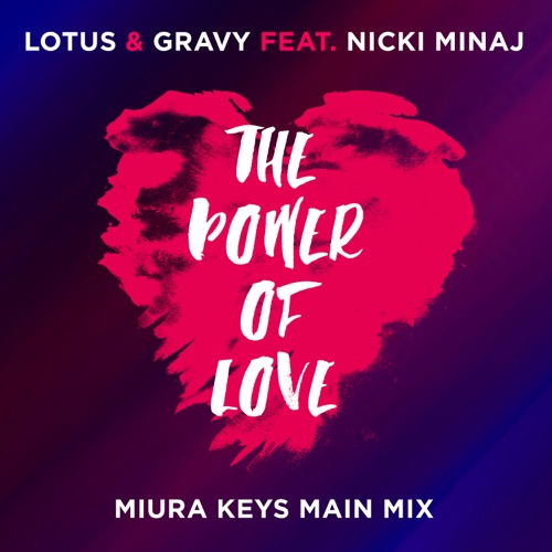 The Power Of Love (Miura Keys Main Mix) [feat. Nicki Minaj] – Single – Lotus & Gravy-hiresz.com