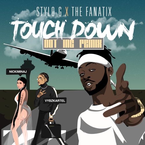 Touch Down (feat. Nicki Minaj & Vybz Kartel) [Dot Inc Remix] – Single – Stylo G & The FaNaTiX-hiresz.com