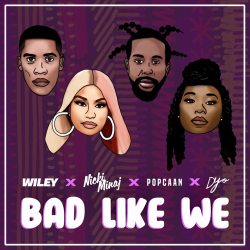 Bad Like We (feat. Nicki Minaj, Popcaan & Dyo) – Single – Wiley-hiresz.com