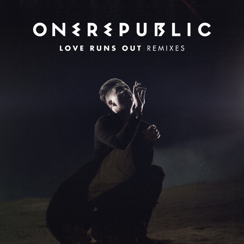 Love Runs Out (Remixes) – Single – OneRepublic-hiresz.com