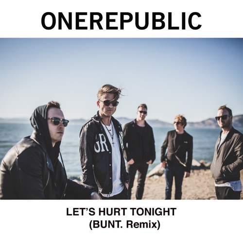 Let’s Hurt Tonight (BUNT. Remix) – Single – OneRepublic-hiresz.com