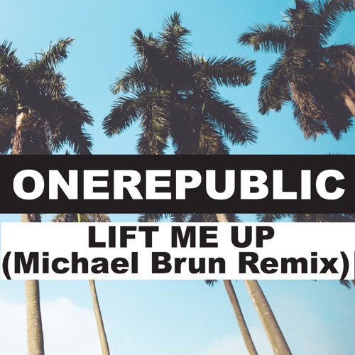 Lift Me Up (Michael Brun Remix) - Single - OneRepublic & Michaël Brun-无损音乐下载