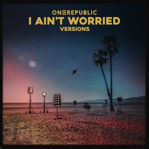 I Ain’t Worried (Versions) – EP – OneRepublic-hiresz.com