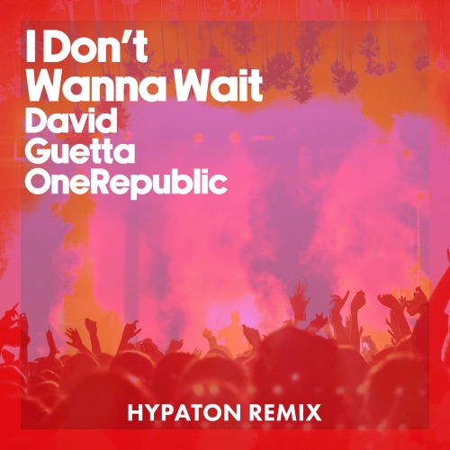 I Don’t Wanna Wait (Hypaton Remix) – Single – David Guetta & OneRepublic-hiresz.com