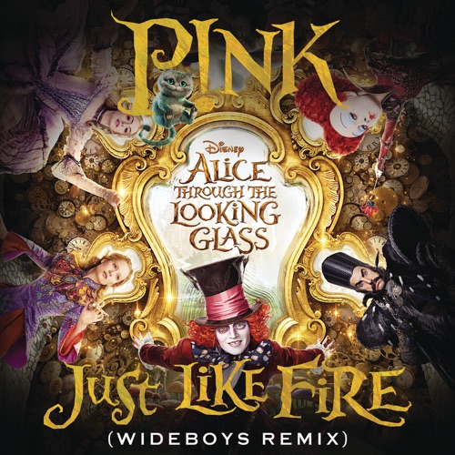 Just Like Fire (From the Original Motion Picture “Alice Through the Looking Glass”) [Wideboys Remix] – Single – P!nk-hiresz.com