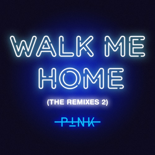 Walk Me Home (The Remixes 2) – Single – P!nk-hiresz.com